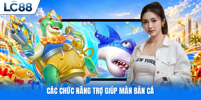 Các chức năng trợ giúp màn bắn cá