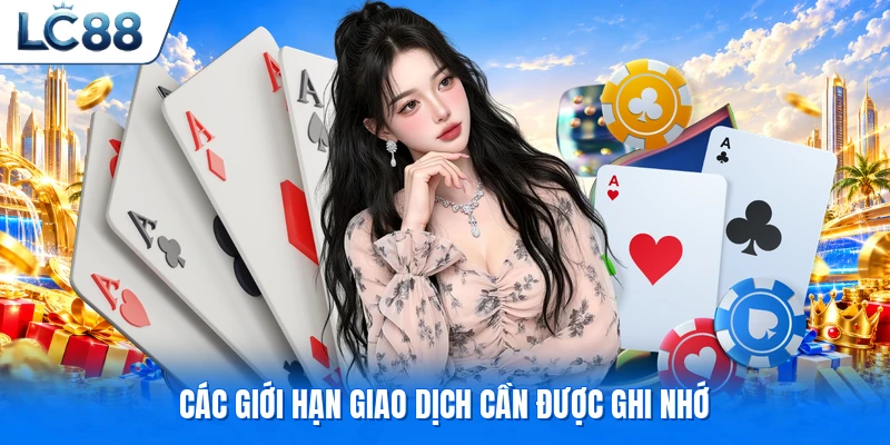 Các giới hạn giao dịch cần được ghi nhớ