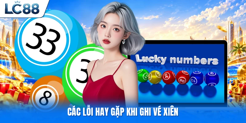 Các lỗi hay gặp khi ghi vé xiên