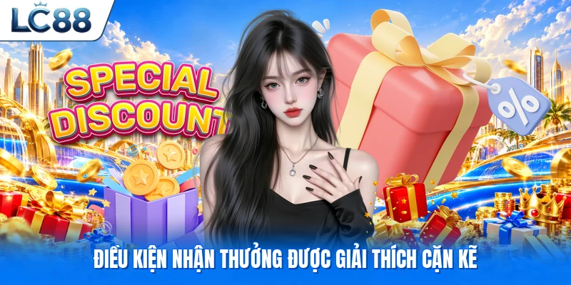 Điều kiện nhận thưởng được giải thích cặn kẽ
