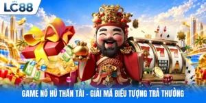 Game nổ hũ thần tài