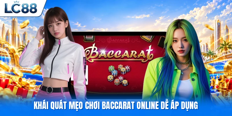 Khái quát mẹo chơi baccarat online dễ áp dụng