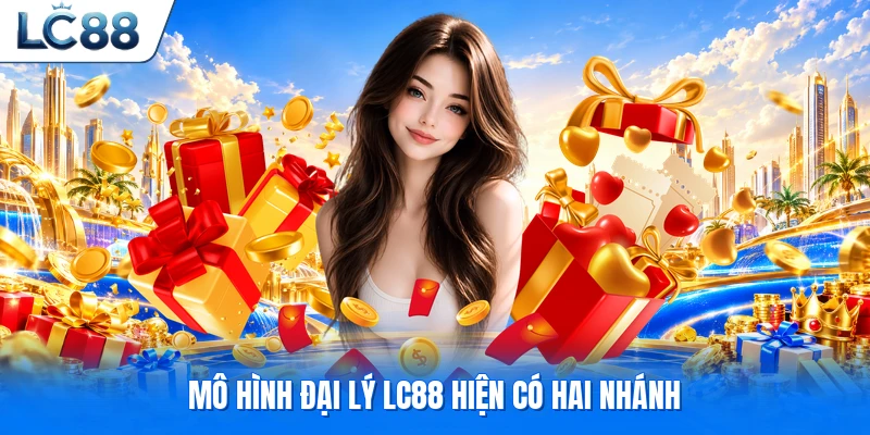 Mô hình đại lý LC88 hiện có hai nhánh