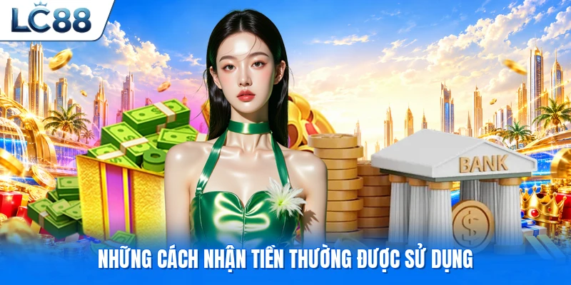 Những cách nhận tiền thường được sử dụng