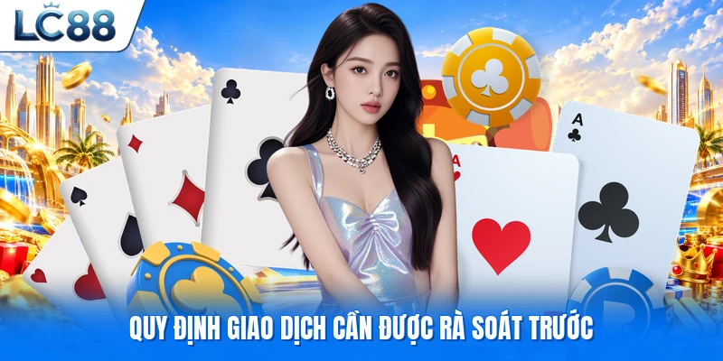 Quy định giao dịch cần được rà soát trước
