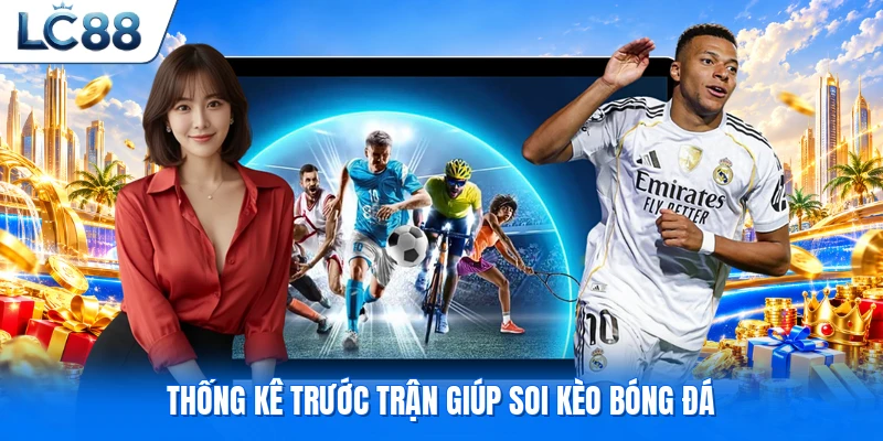 Thống kê trước trận giúp soi kèo bóng đá